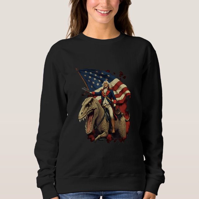 George Washington on a Dinosaur on July 4th Indepe Sweatshirt (Front)