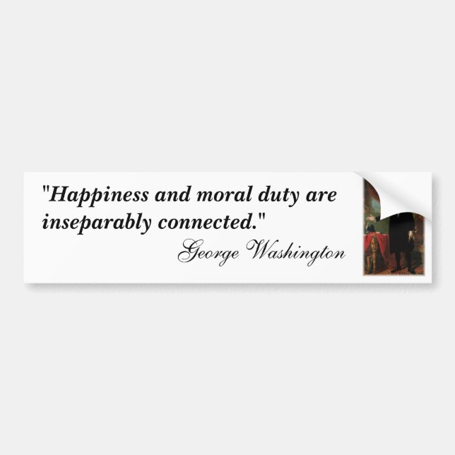 George Washington Quote "Happiness and moral..." Bumper Sticker (Front)