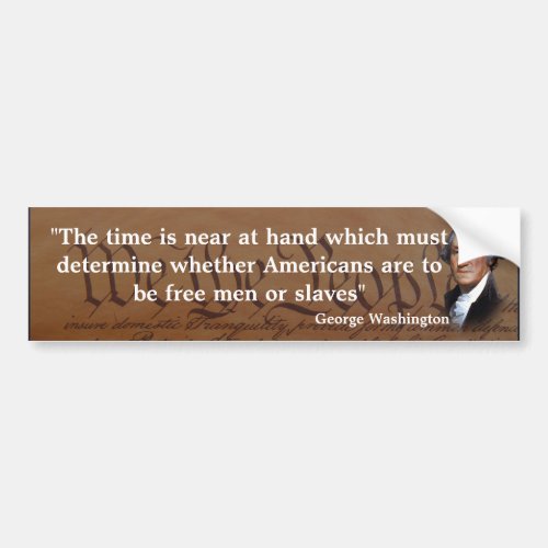 George Washington Quote on The Time Bumper Sticker