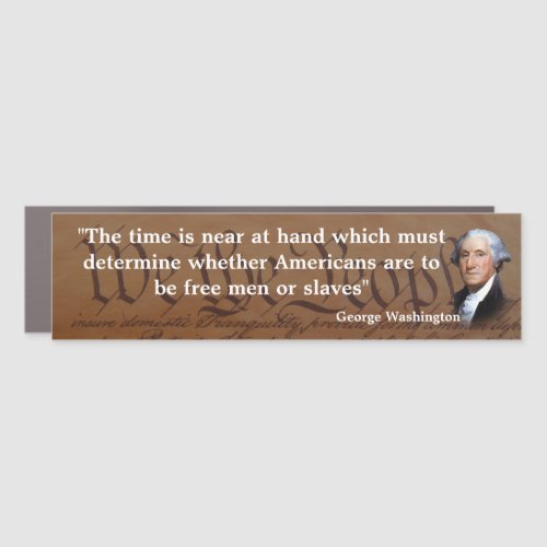 George Washington Quote on The Time Car Magnet