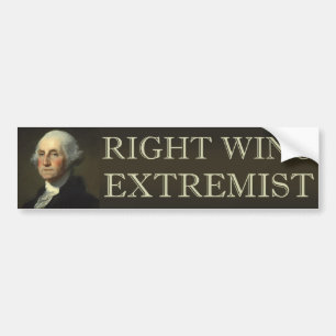 George Washington Right Wing Extremist Bumper Sticker