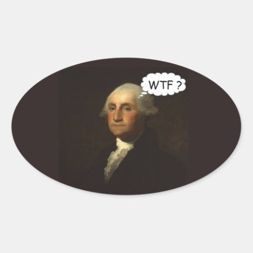 George Washington Spinning in His Grave Funny Oval Sticker