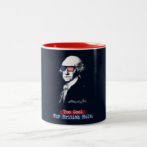 George Washington Too cool for british rule Two_Tone Coffee Mug