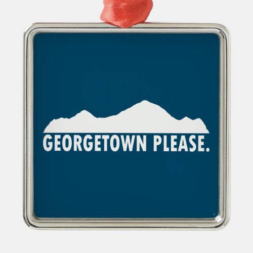 Georgetown Colorado Please Metal Ornament