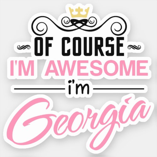 Georgia Of Course Im Awesome Name Sticker