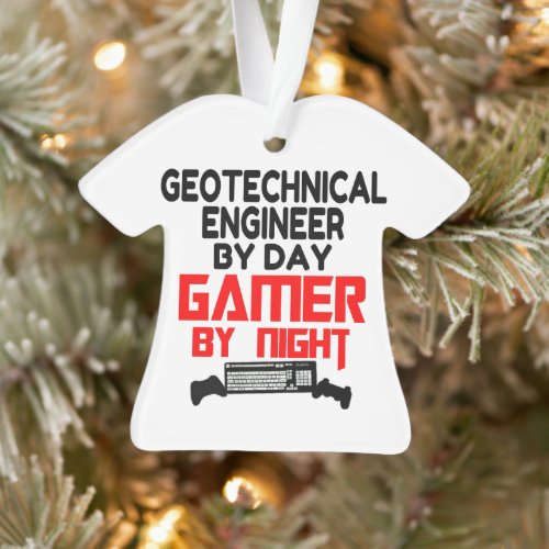 Geotechnical Engineer by Day Gamer by Night Ornament