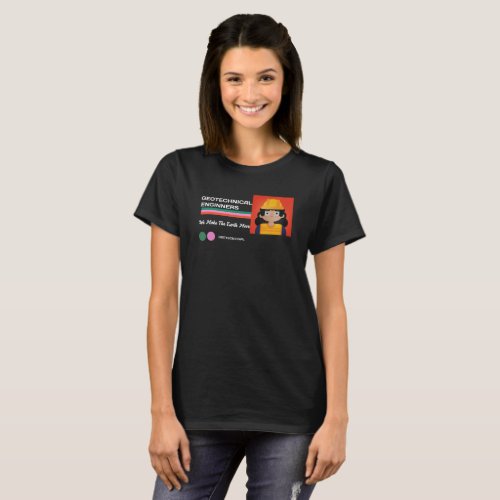 Geotechnical Engineers We Make the Earth Move T_Shirt