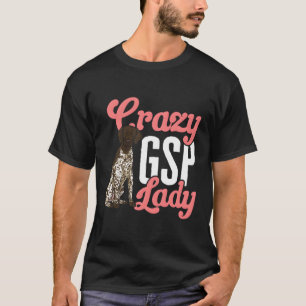 Ger Shorthaired Pointer Mom Crazy Gsp Lady T-Shirt