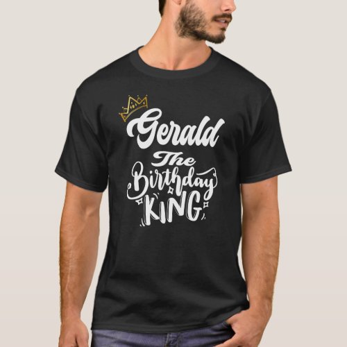 Gerald The Birthday King Happy Birthday Men Boys T_Shirt