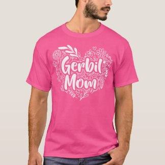 Gerbil Mom For Mom'S Who Love Gerbil Gerbil Mom T-Shirt