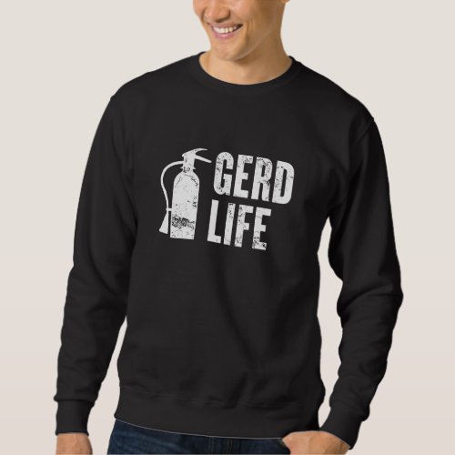 Gerd Awareness _ Acid Reflux Disease _ Fire Exting Sweatshirt