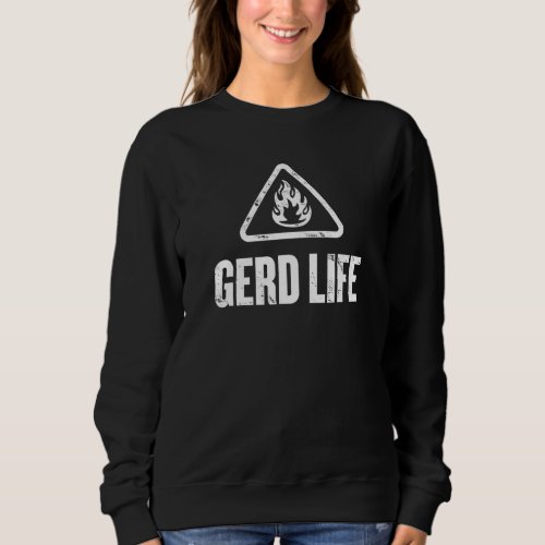 Gerd Awareness _ Acid Reflux Disease _ Fire Warnin Sweatshirt