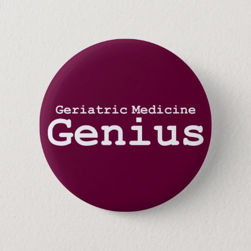 Geriatric Medicine Genius Gifts Pinback Button