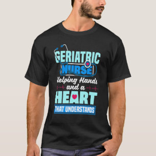 Geriatric Nurse Caregiver Quote T-Shirt