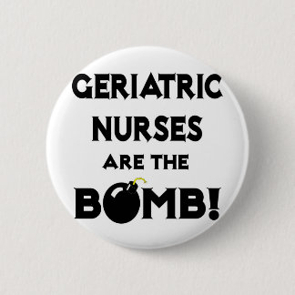 Geriatric Nurses Are The Bomb! Button