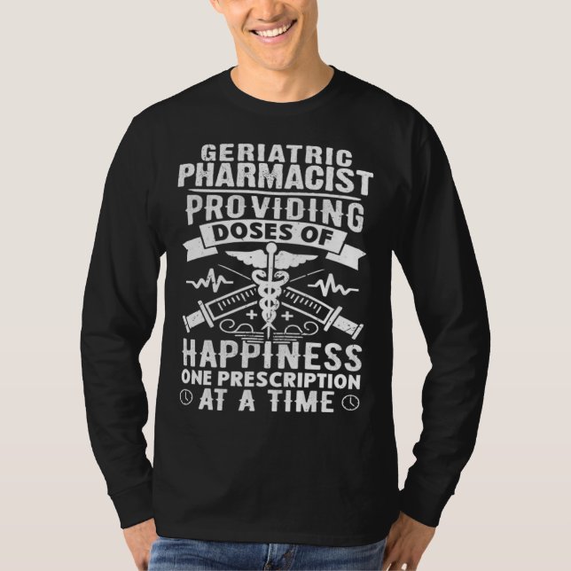 Geriatric Pharmacist Providing Doses Of Happiness T-Shirt (Front)