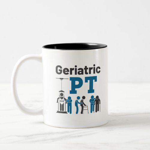 Geriatric PT Physical Therapist Therapy Two_Tone Coffee Mug