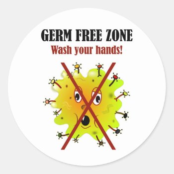 Germ Free Zone. Wash Your Hands! Classic Round Sticker by OutFrontProductions at Zazzle
