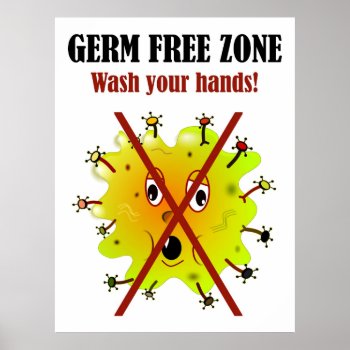 Germ Free Zone. Wash Your Hands! Poster by OutFrontProductions at Zazzle