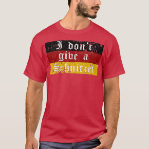 German Beer Quotes Oktoberfest I Don't Give A Schn T-Shirt