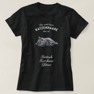 German British Shorthair Cat Glitzer Quote Art T-Shirt