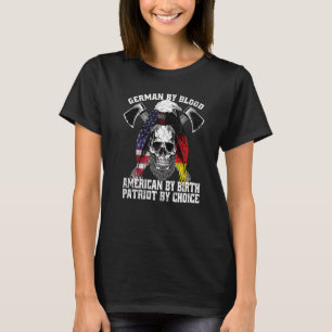 German By Blood American By Birth Patriot By Choic T-Shirt