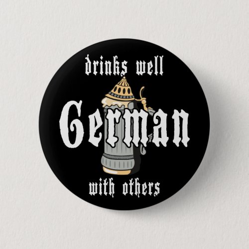 German Drinks Well With Others Oktoberfest Button