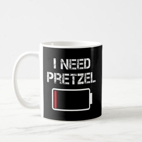 German Food Pretzel I Need Pretzel  Coffee Mug
