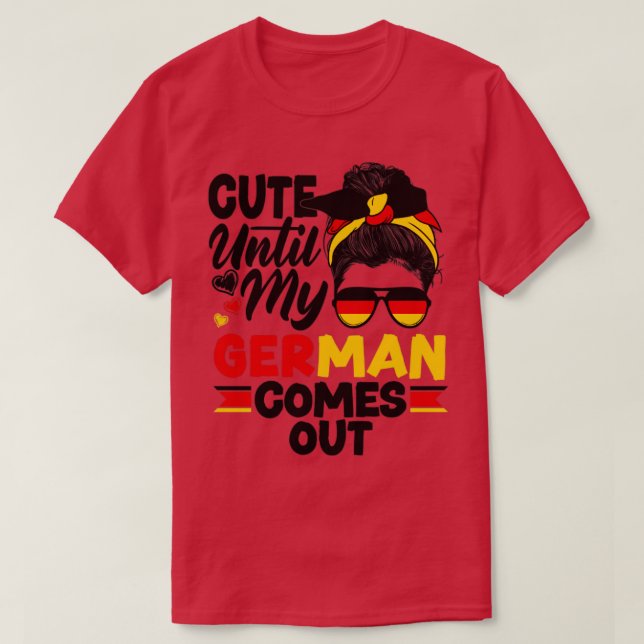 German Germany German Flag Cute Until My German Co T-Shirt (Design Front)