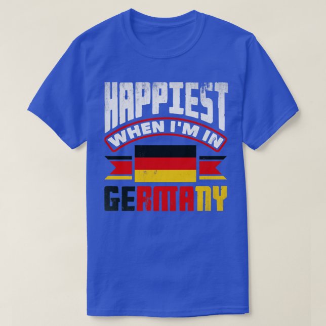 German Germany German Flag Happiest When Im In Ger T-Shirt (Design Front)