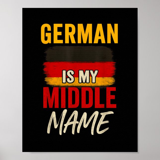 German Is My Middle Name Funny Germany Flag Herita Poster (Front)