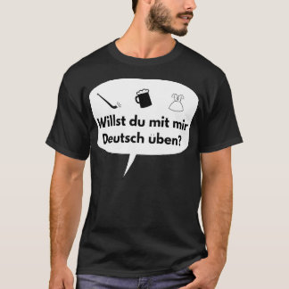German Language Do you want to practice German wit T-Shirt