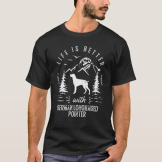 German Longhaired Pointer Life Better Mom Dad Dog T-Shirt