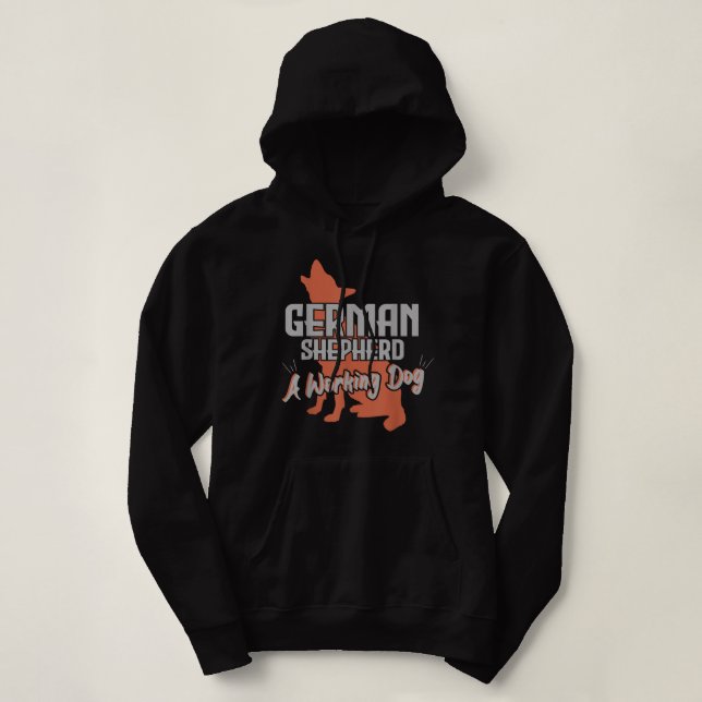 German Shepherd A Working Dog Dog Lovers Hoodie (Design Front)