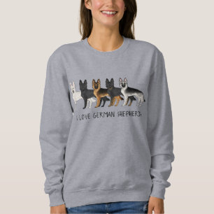 German Shepherd Cute Dogs I Love German Shepherds Sweatshirt