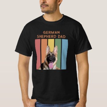 German Shepherd Dad Dog T-shirt by SayItNow at Zazzle