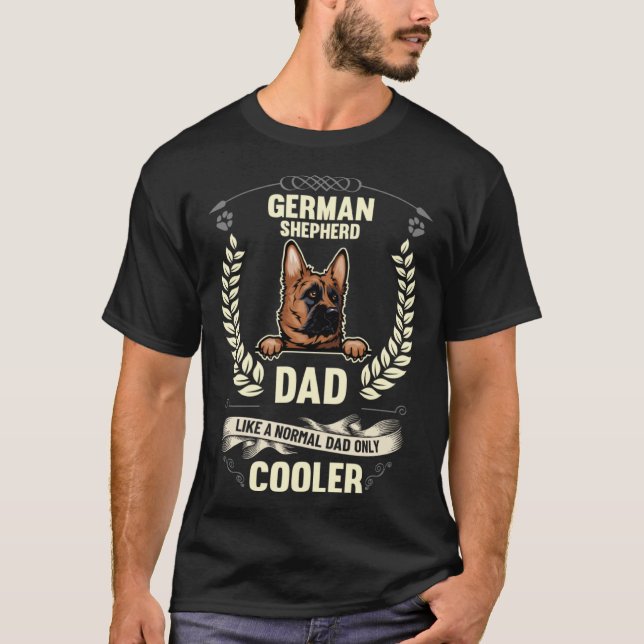 German Shepherd Dad Like A Normal Dad Only Cooler  T-Shirt (Front)
