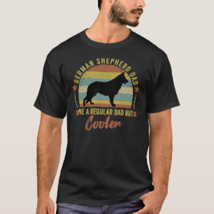 German Shepherd Dad Like A Regular Dad But Cooler T-Shirt