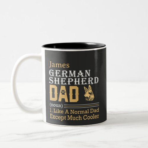 German Shepherd Dad Like Normal Dog Dad But Cooler Two_Tone Coffee Mug