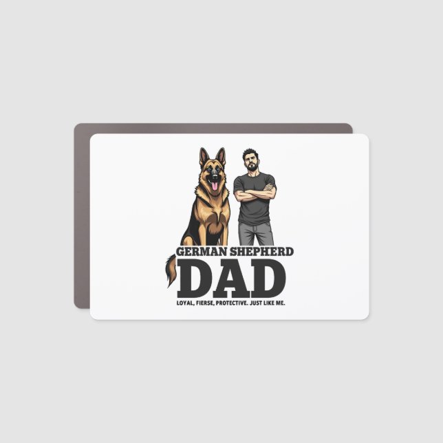 German Shepherd Dad – Loyal. Fierce. Protective. Car Magnet (Front)
