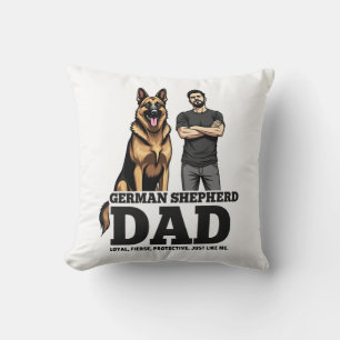 German Shepherd Dad � Loyal. Fierce. Protective. Throw Pillow