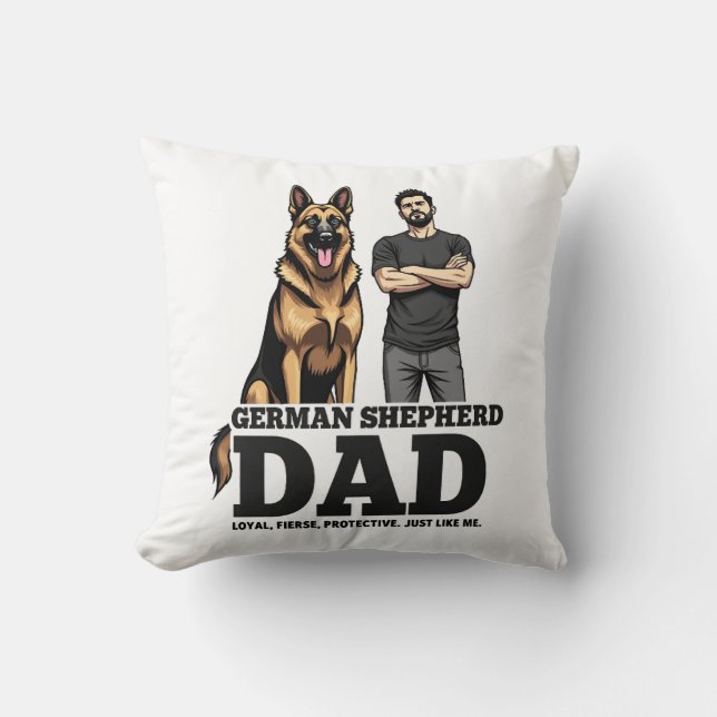 German Shepherd Dad � Loyal. Fierce. Protective. Throw Pillow (Front)