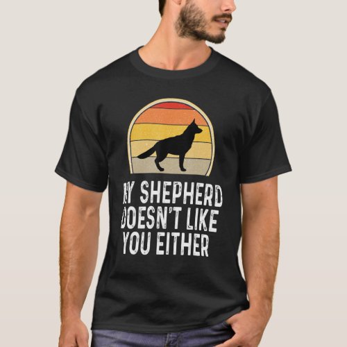 German Shepherd Doesnt Like You Either Dog Owner L T_Shirt