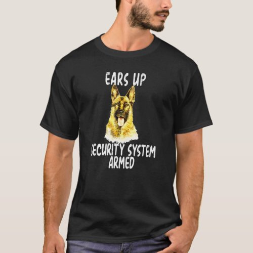German Shepherd Dog Ears Up Security System Armed  T_Shirt