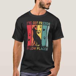 German Shepherd Dog I've Got Friends In Low Place T-Shirt