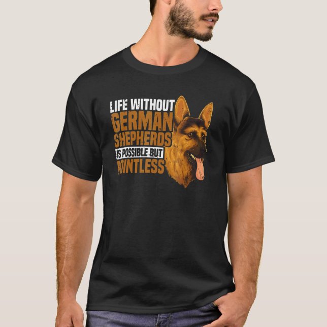 German Shepherd Dog   Life With German Shepherds T-Shirt (Front)