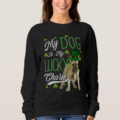 German Shepherd Dog  My Dog Is My Lucky Charm 1 Sweatshirt