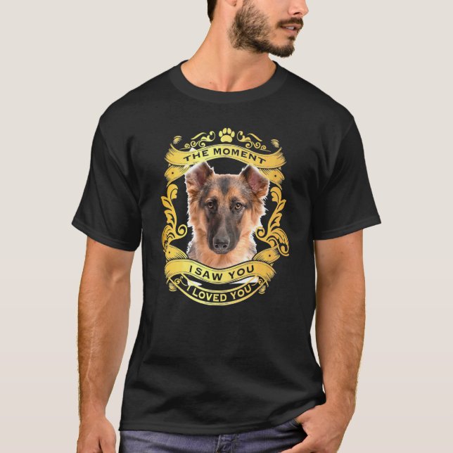 German Shepherd Dog The Moment I Saw You T-Shirt (Front)