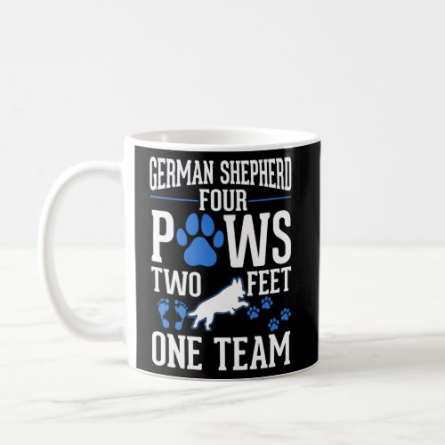 German Shepherd Four Paws Two Feet One Team German Coffee Mug