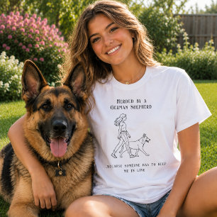 German Shepherd GSD humor T-Shirt